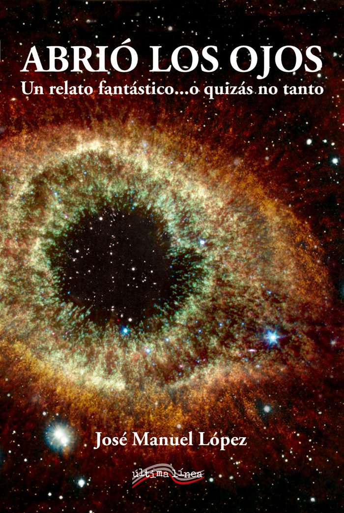 Abrio los Ojos Un Relato Fantastico o Quizas no Tanto-López José Manuel