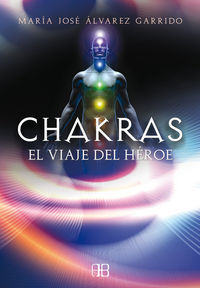 Chakras el Viaje Del Heroe-Álvarez Garrido María José