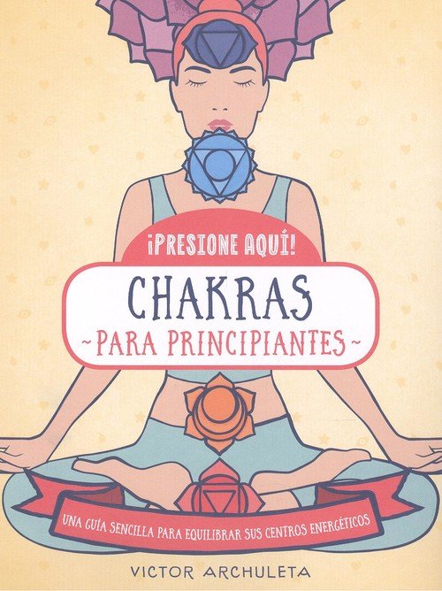 Chakras para Principiantes-Archuleta Victor