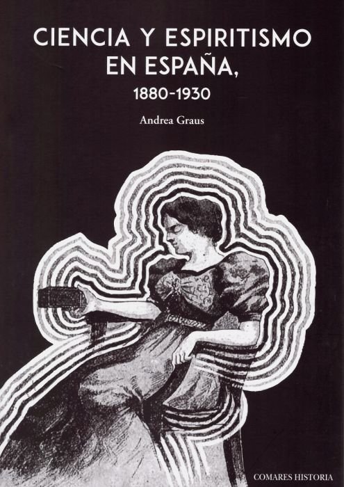 Ciencia y Espiritismo En España 1880 1930-Graus Ferrer Andrea