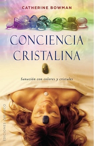 Conciencia Cristalina-Bowman Catherine