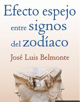 Efecto Espejo Entre Signos Del Zodiaco-Jose Luis Belmonte