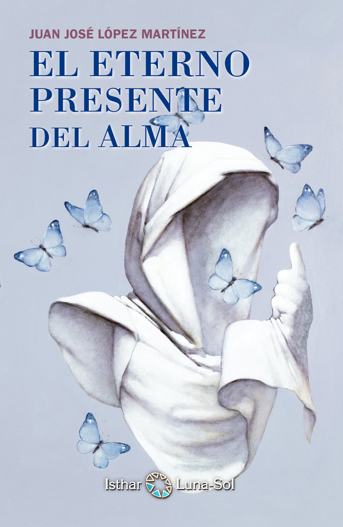 El Eterno Presente Del Alma Libros Estrella Luna Sol-López Martínez Juan José