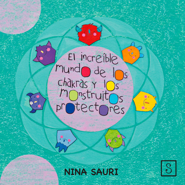 El Increible Mundo de los Chakras y los Monstruitos Protect-Sauri Baqueiro Nina