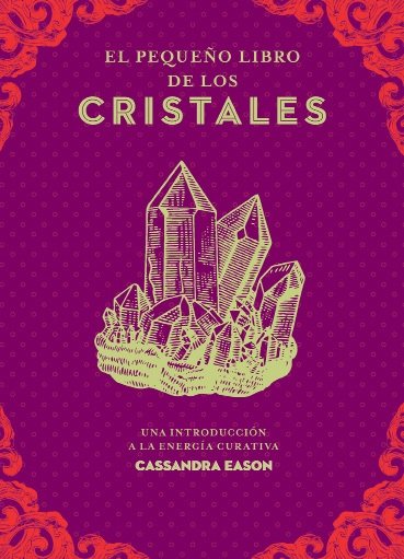 El Pequeño Libro de los Cristales Una Introduccion a la Ene-Cassandra Eason