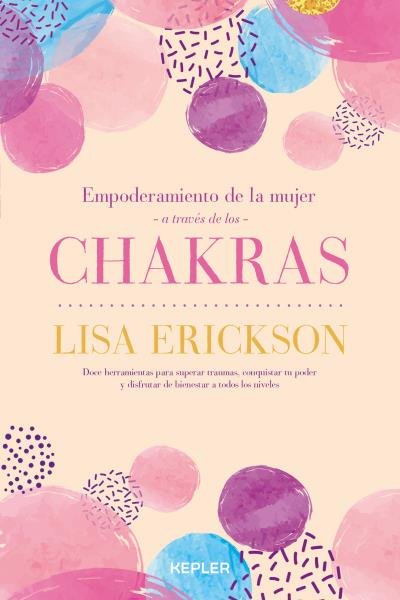 Empoderamiento de la Mujer a Traves de los Chakras-Erickson Lisa