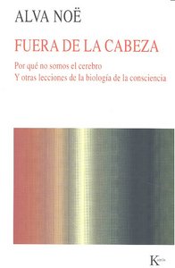 Fuera de la Cabeza por Que no Somos el Cerebro y Otras Lecci-Noë Alva