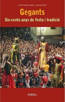 Gegants Sis Cents Anys de Festa i Tradici-Freixes Codina Carles