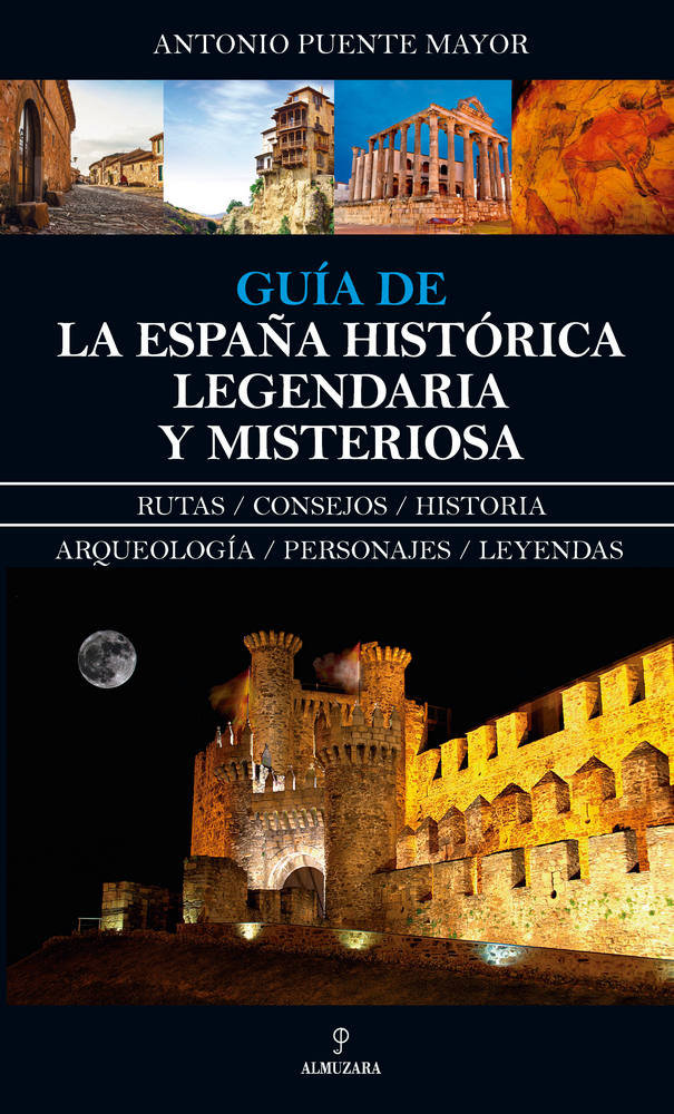 Guia de la España Historica Legendaria y Misteriosa-Puente Mayor Antonio