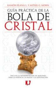 Guia Practica de la Bola de Cristal-Plana L. Ramon : Mohn Mitxel G.