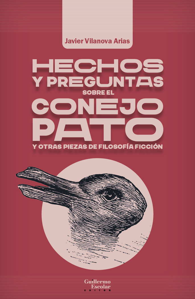 Hechos y Preguntas sobre el Conejo Pato y Otras Piezas de Fi-Vilanova Arias Javier