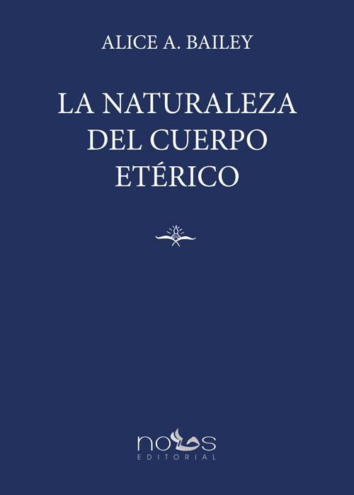 La Naturaleza Del Cuerpo Eterico-Bailey Alice