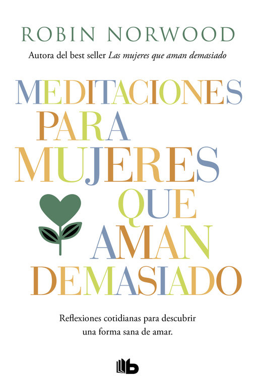 Meditaciones para Mujeres Que Aman Demasiado-Norwood Robin