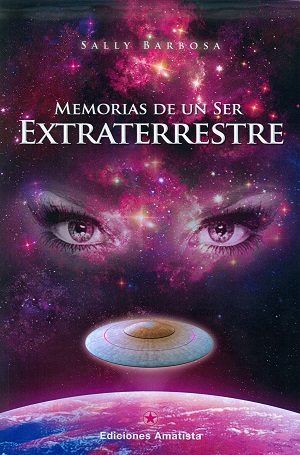 Memorias de Un Ser Extraterrestre-Sally Barbosa