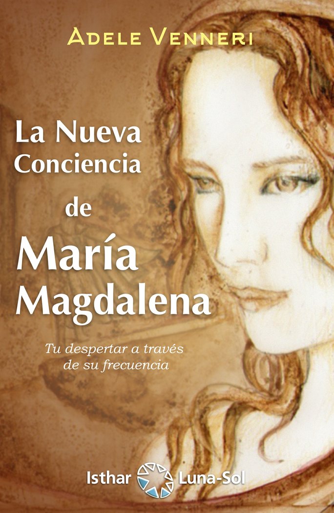 Nueva Conciencia de Maria Magdalena la-Venneri Adele