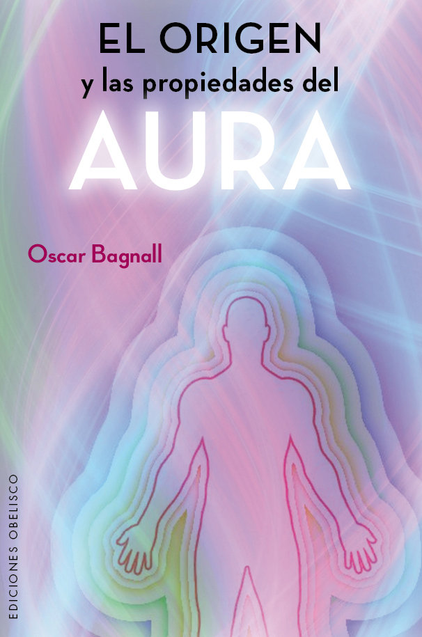Origen y las Propiedades Del Aura el-Bagnall Oscar