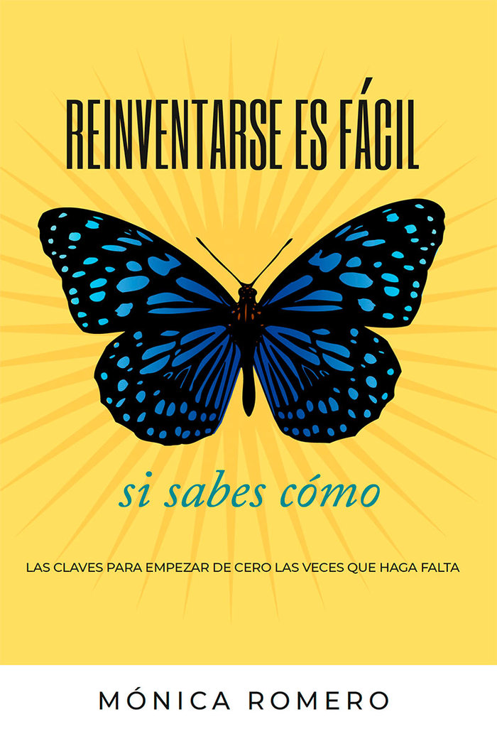 Reinventarse Es Facil si Sabes Como-Mónica Romero