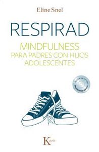 Respirad Mindfulness para Padres con Hijos Adolescentes-Snel Eline