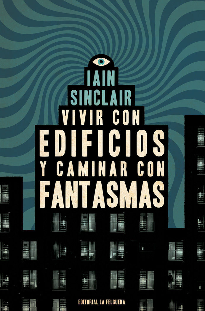 Vivir con Edificios y Caminar con Fantasmas-Sinclair Iain