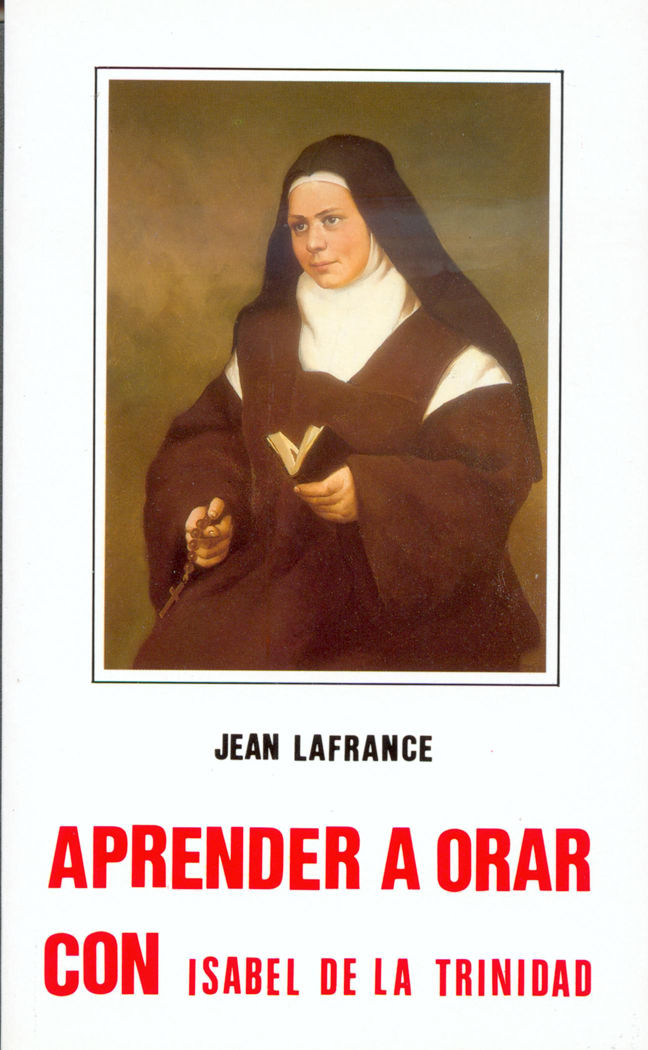 Aprender a Orar con Isabel de la Trinidad-Lafrance Jean