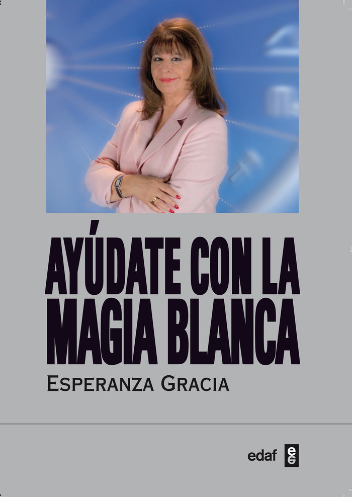 Ayudate con la Magia Blanca-Gracia Sánchez-román Esperanza
