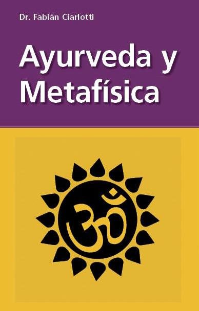 Ayurveda y Metafisica-Ciarlotti Fabian