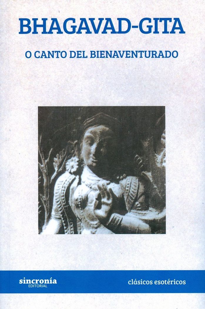 Bhagavad Gita o Canto Del Bienaventurado-Anonimo