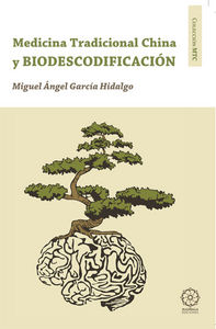 Biodescodificacion y Medicina Tradicional China.-Hidalgo Garcia Miguel Angel