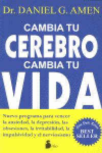 Cambia Tu Cerebro Cambia Tu Vida-Dr. Daniel G. Amen