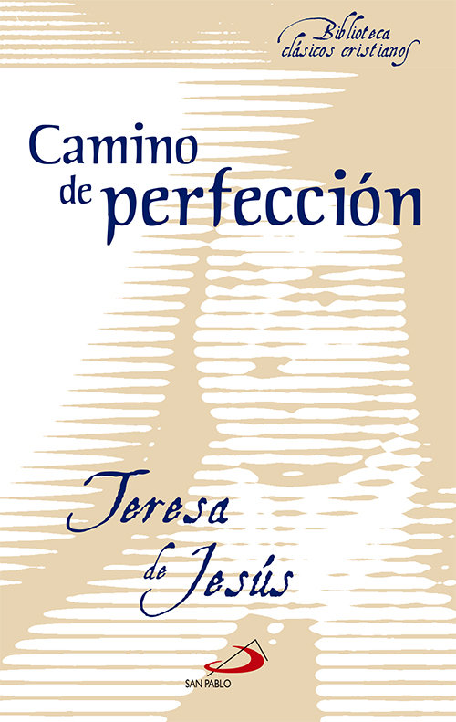 Camino de Perfeccion San Pablo-Teresa de Jesús