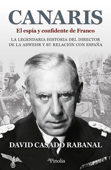 Canaris el Espia y Confidente de Franco-David Casado Rabanar