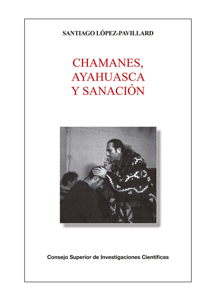 Chamanes Ayahuasca y Sanacion-López-pavillard Santiago