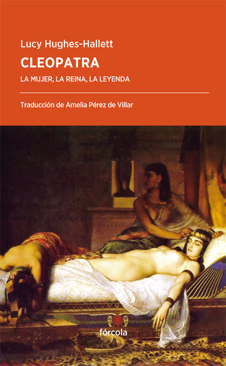 Cleopatra la Mujer la Reina la Leyenda-Hughes-hallett Lucy