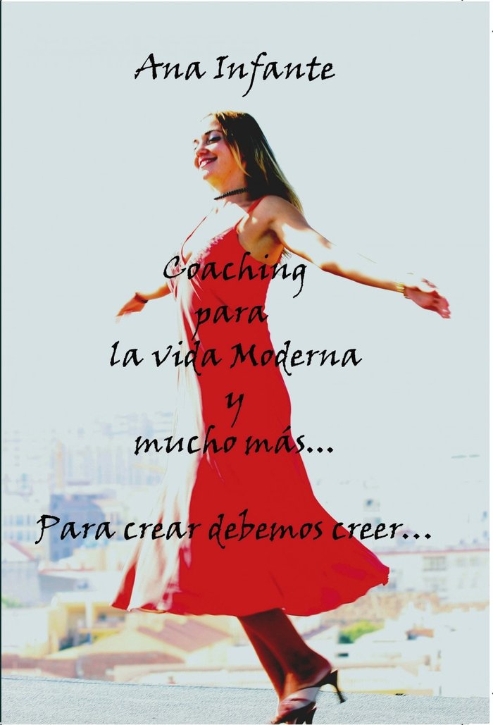 Coaching para la Vida Moderna y Mucho Mas...-Infante Ana