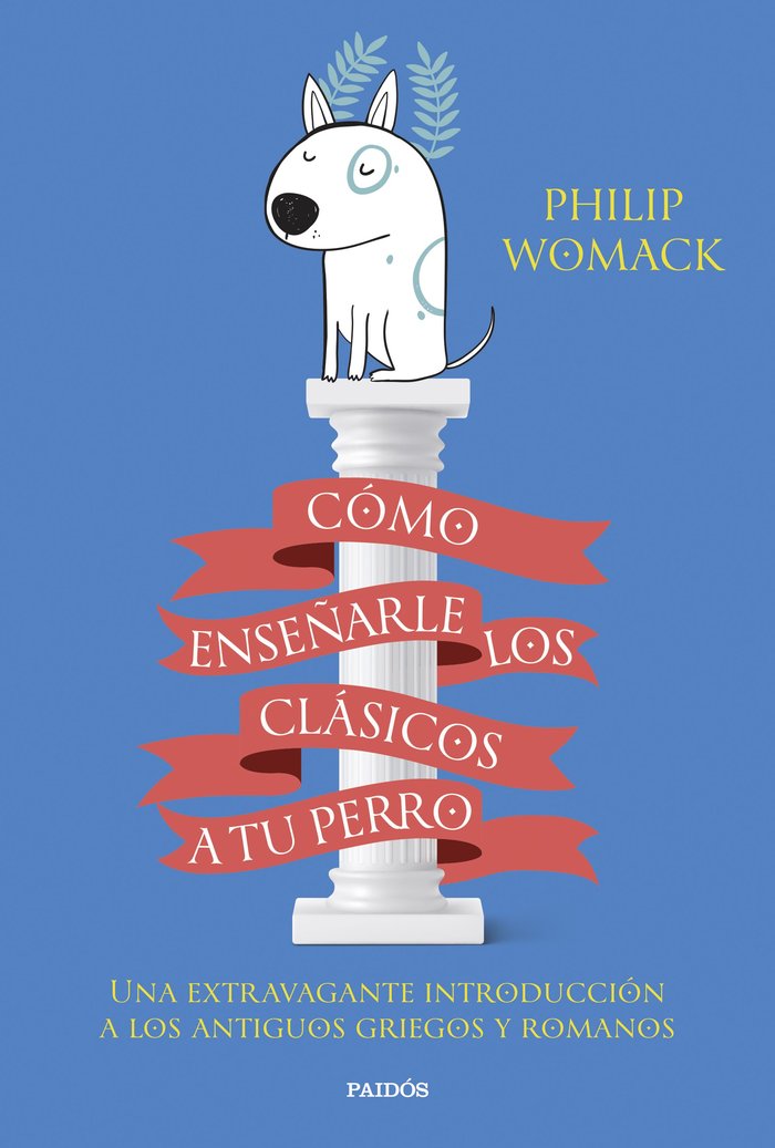 Como Enseñarle los Clasicos a Tu Perro-Philip Womack