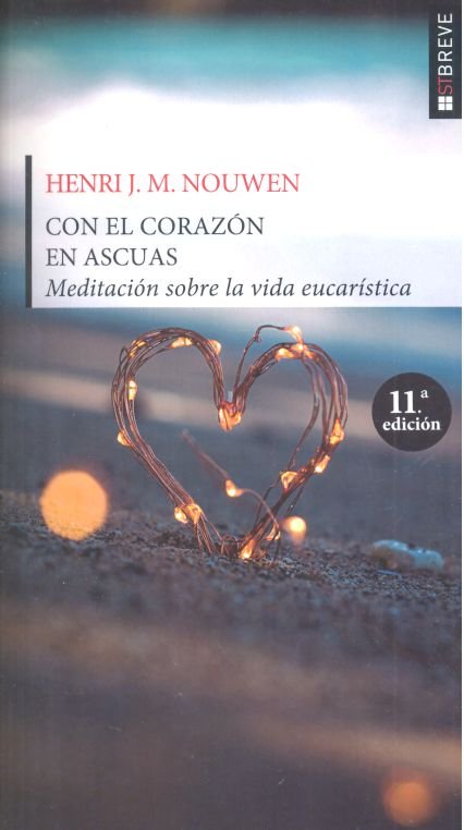 Con el Corazon En Ascuas Meditaciones sobre la Vida Eucatist-Nouwen Henri J. M.