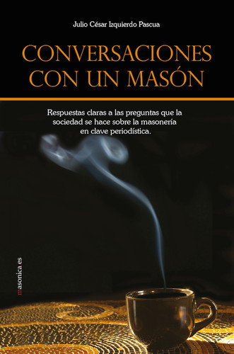 Conversaciones con Un Mason-Izquierdo Pascua Julio César