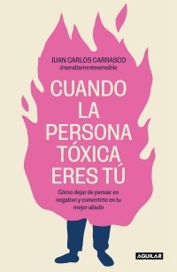 Cuando la Persona Toxica Eres Tu-Carrasco Juan Carlos
