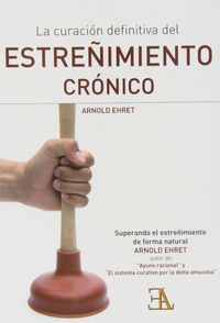 Curacion Definitiva Del Estreñimiento Cronico la-Ehret Arnold