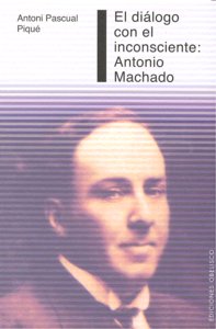 Dialogo con el Inconsciente Antonio Machado-Pasqual Piqué Antoni