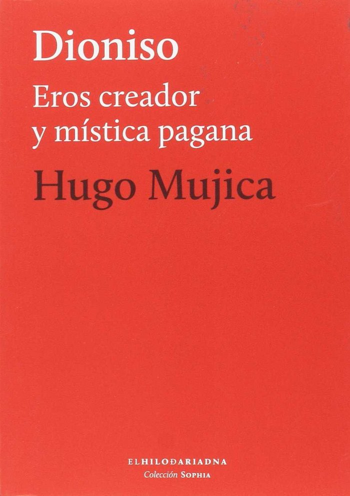 Dionisio Eros Creador y Mistica Pagana-Mujica Hugo