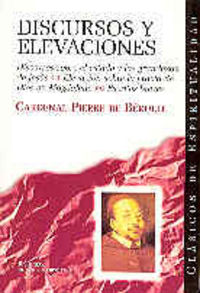Discursos y Elevaciones-Bérulle Pierre de