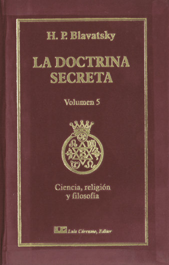 Doctrina Secreta Tomo V: Ciencia Religion y Filosofia la-Blavatsky H.p.