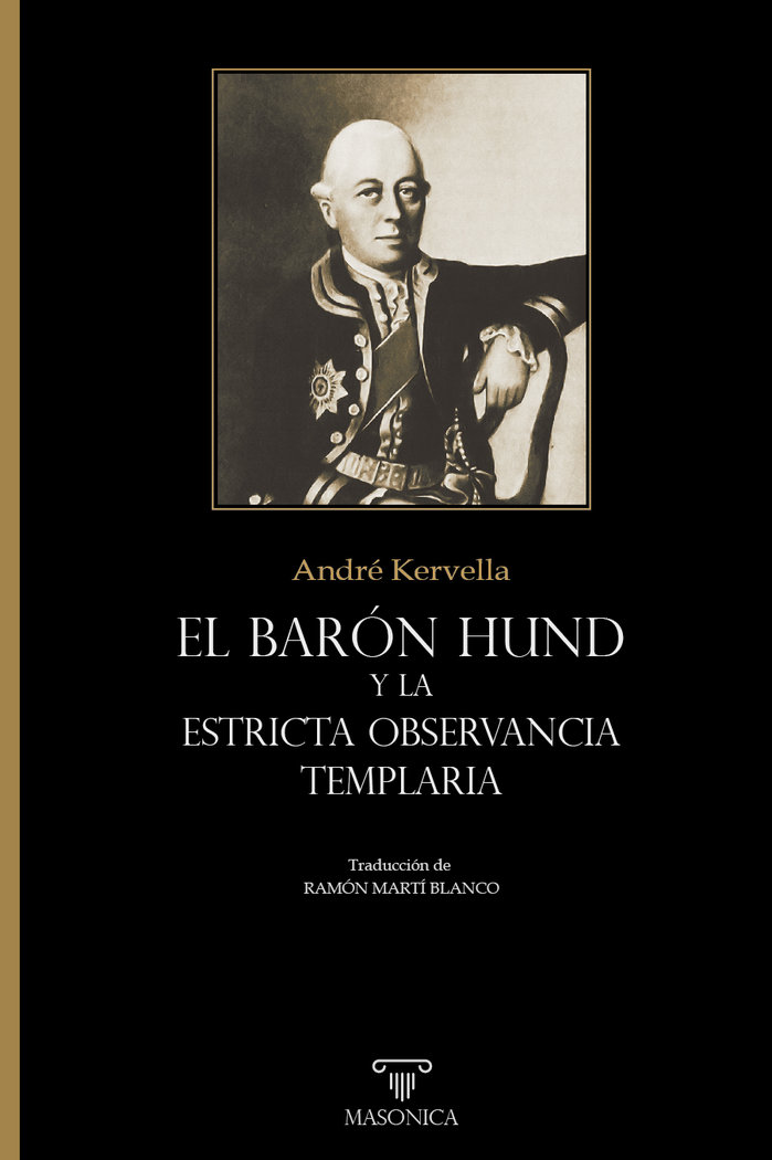 El Baron Hund y la Estricta Observancia Templaria-Kervella Andre
