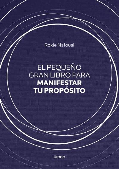 El Pequeño Gran Libro para Manifestar Tu Proposito-Nafousi Roxie
