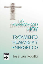 Enfermedad Tratamiento Humanista y Energetico-Padilla Corral Jose Luis