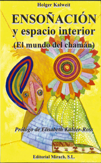 Ensoñacion y Espacio Interior. Mundo Del Chaman-Kailweit Holger