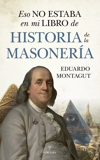 Eso no Estaba En Mi Libro de Historia de la Masoneria-Montagut Eduardo