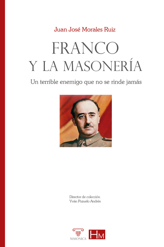 Franco y la Masoneria-Juan Jose Morales Ruiz