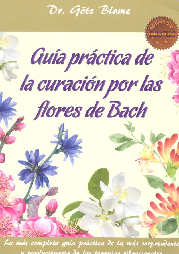 Guia Practica de la Curacion por las Flores de Bach-Blome Dr. Götz